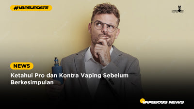 Ketahui Pro dan Kontra Vaping Sebelum Berkesimpulan