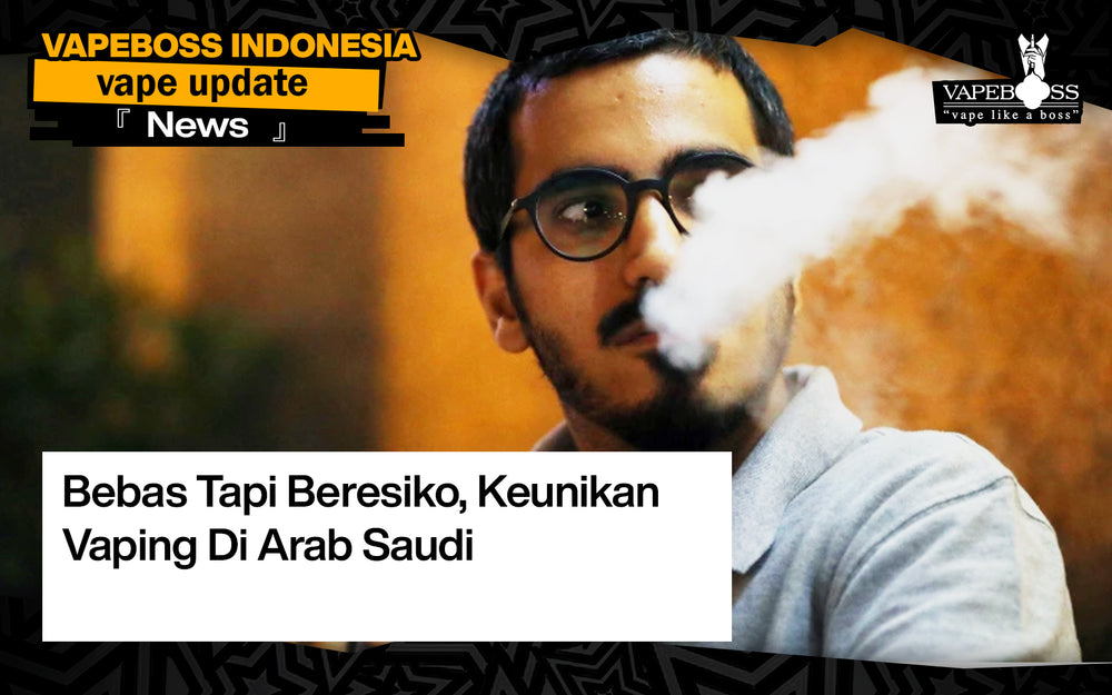 Bebas Tapi Beresiko, Keunikan Vaping Di Arab Saudi