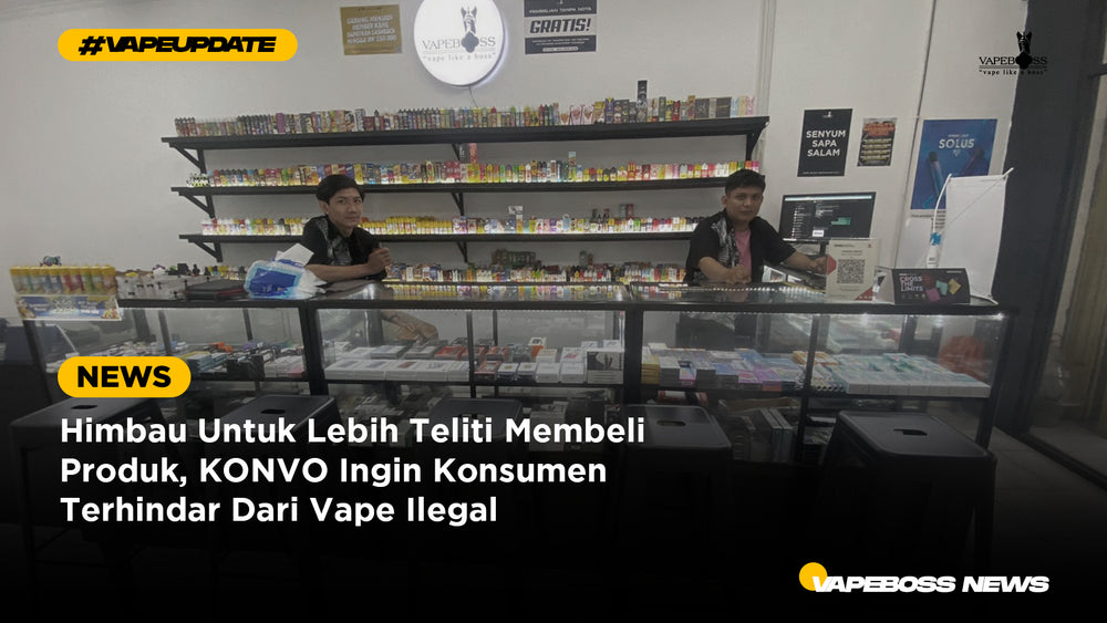 Himbau Untuk Lebih Teliti Membeli Produk, KONVO Ingin Konsumen Terhindar Dari Vape Ilegal