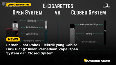 Pernah Lihat Rokok Elektrik yang Gabisa Diisi Ulang? Inilah Perbedaan Vape Open System dan Closed System!