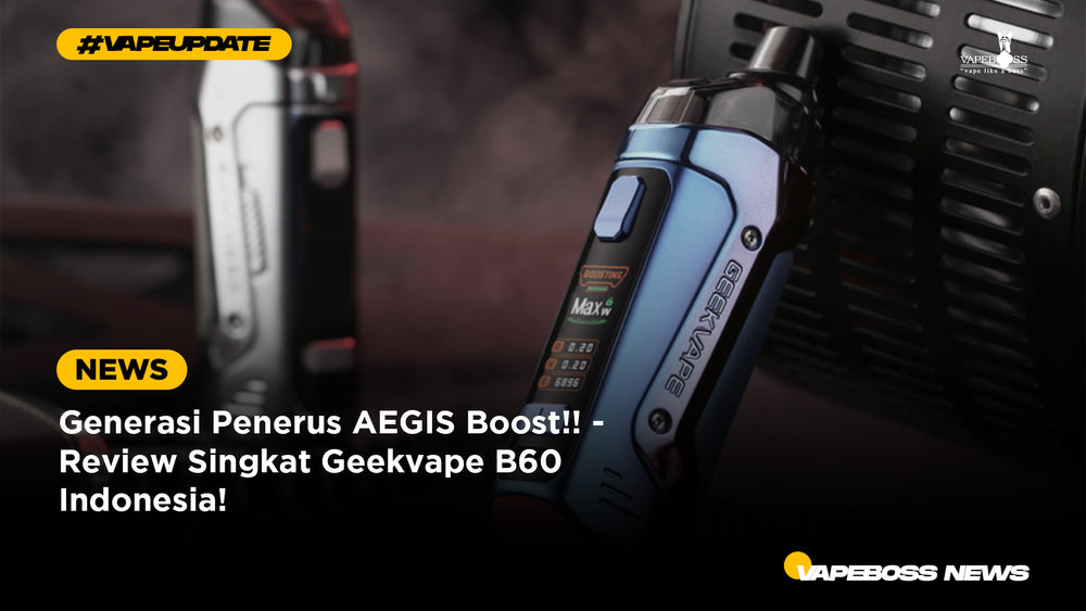 Generasi Penerus Aegis Boost!! - Review Singkat Geekvape B60 Indonesia!