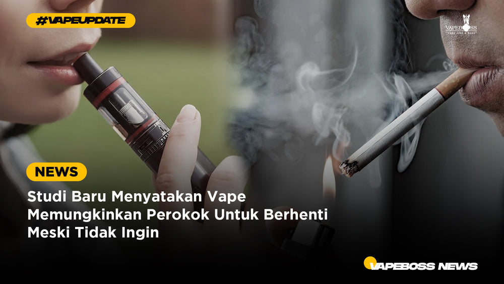 Studi Baru Menyatakan Vape Memungkinkan Perokok Untuk Berhenti Meski Tidak Ingin