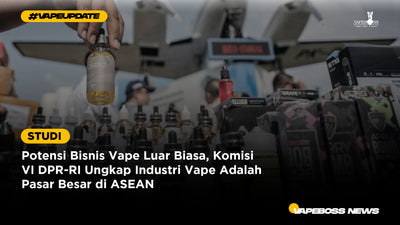 Potensi Bisnis Vape Luar Biasa, Komisi VI DPR-RI Ungkap Industri Vape Adalah Pasar Besar di ASEAN