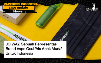 JOIWAY, Sebuah Representasi Brand Vape Gaul 'Ala Anak Muda' Untuk Indonesia