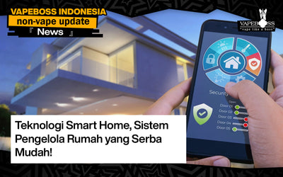Teknologi Smart Home, Sistem Pengelola Rumah yang Serba Mudah!