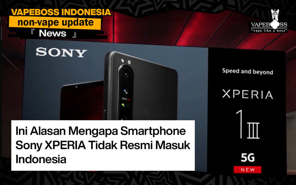 Ini Alasan Mengapa Smartphone Sony XPERIA Tidak Resmi Masuk Indonesia