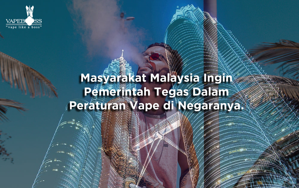 Survey Vapers Malaysia: Ingin Pemerintahnya Tegas Dalam Memberikan Peraturan