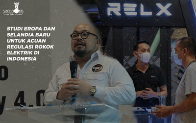 Saran APVI dan RELX Pada Pemerintah Indonesia Untuk Menjadikan Studi Di Eropa Sebagai Acuan Regulasi Rokok Elektrik Di Indonesia