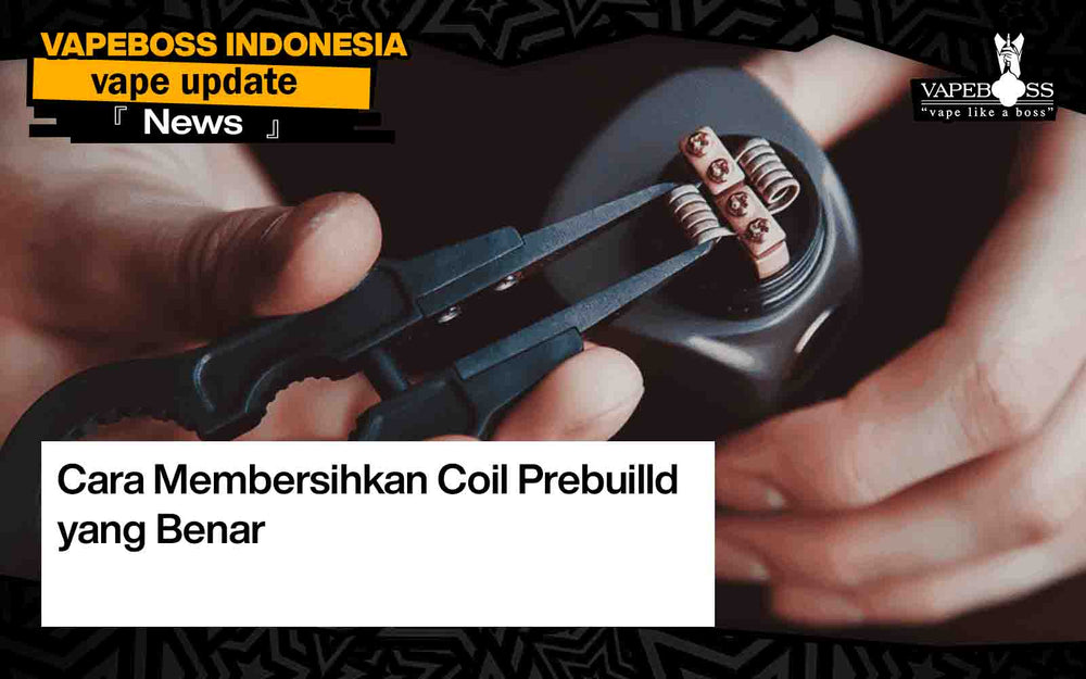 Cara Membersihkan Coil Prebuilld yang Benar, Caranya GAMPANG!