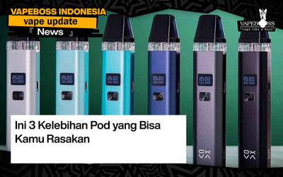 Ini 3 Kelebihan Pod yang Bisa Kamu Rasakan