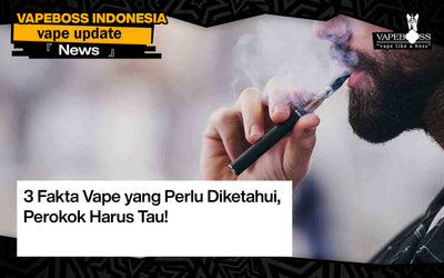 3 Fakta Vape yang Perlu Diketahui, Perokok Harus Tau!