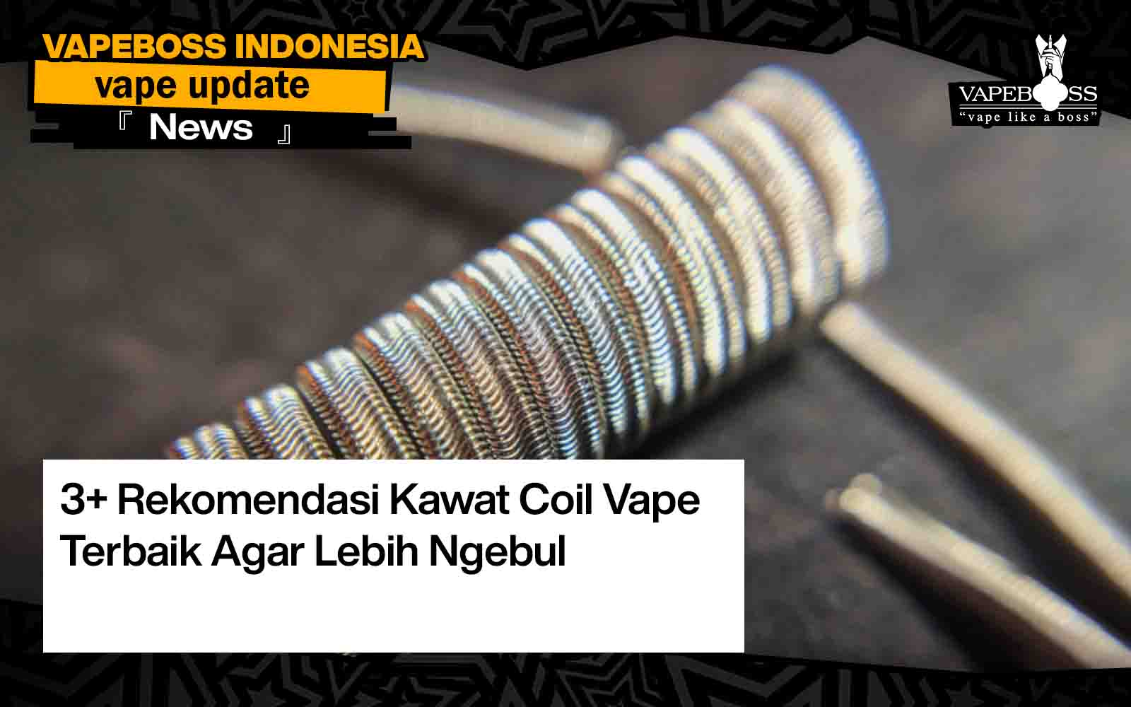 3+ Rekomendasi Kawat Coil Vape Terbaik Agar Lebih Ngebul » Vapeboss