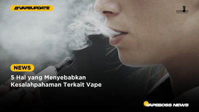 5 Hal yang Menyebabkan Kesalahpahaman Terkait Vape