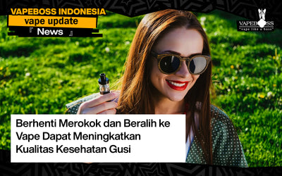 Berhenti Merokok dan Beralih ke Vape Dapat Meningkatkan Kualitas Kesehatan Gusi