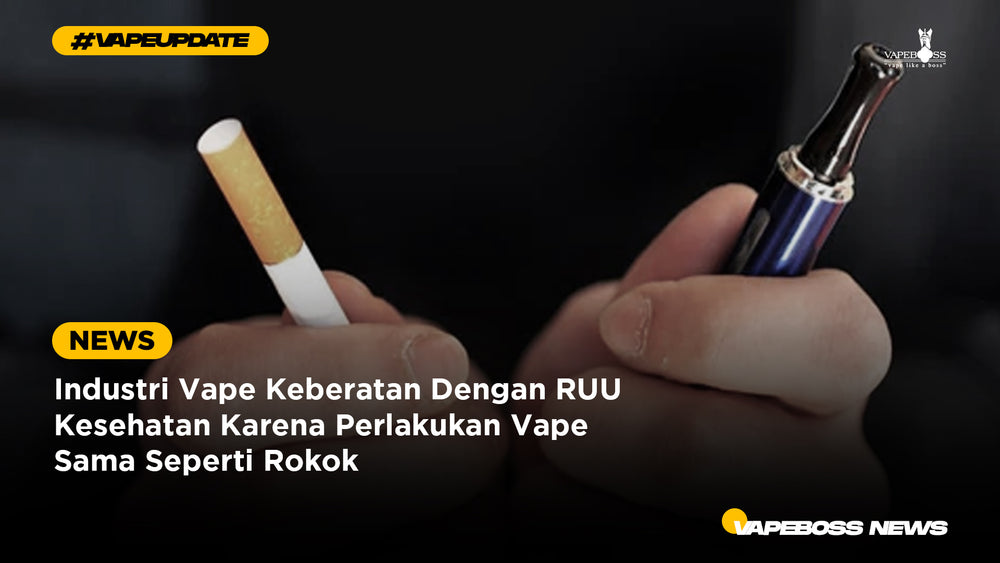 Industri Vape Keberatan Dengan RUU Kesehatan Karena Perlakukan Vape Sama Seperti Rokok