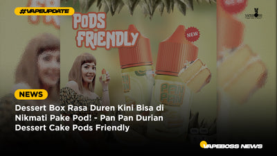 Dessert Box Rasa Duren Kini Bisa di Nikmati Pake Pod! - Pan Pan Durian Dessert Cake Pods Friendly