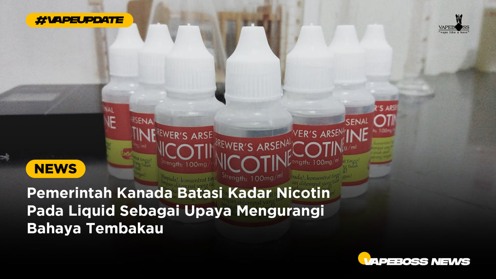Pemerintah Kanada Batasi Kadar Nicotin Pada Liquid Sebagai Upaya Mengurangi Bahaya Tembakau