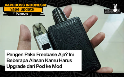 Pengen Pake Freebase Aja? Ini Beberapa Alasan Kamu Harus Upgrade dari Pod ke Mod