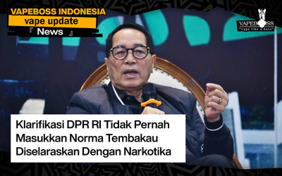 Klarifikasi DPR RI Tidak Pernah Masukkan Norma Tembakau Diselaraskan Dengan Narkotika