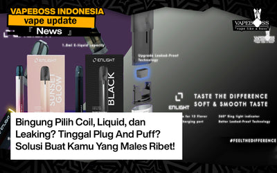 Bingung Pilih Coil, Liquid, dan Leaking? Tinggal Plug And Puff? Solusi Buat Kamu Yang Males Ribet!