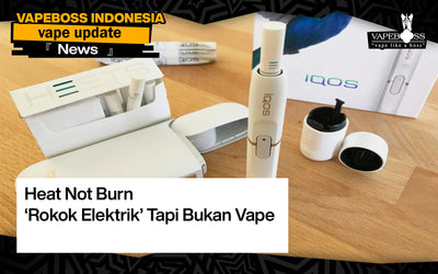 Heat Not Burn ‘Rokok Elektrik’ Tapi Bukan Vape