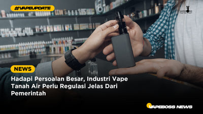 Hadapi Persoalan Besar, Industri Vape Tanah Air Perlu Regulasi Jelas Dari Pemerintah