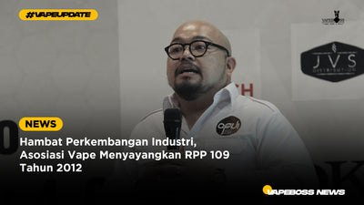Hambat Perkembangan Industri, Asosiasi Vape Menyayangkan RPP 109 Tahun 2012 