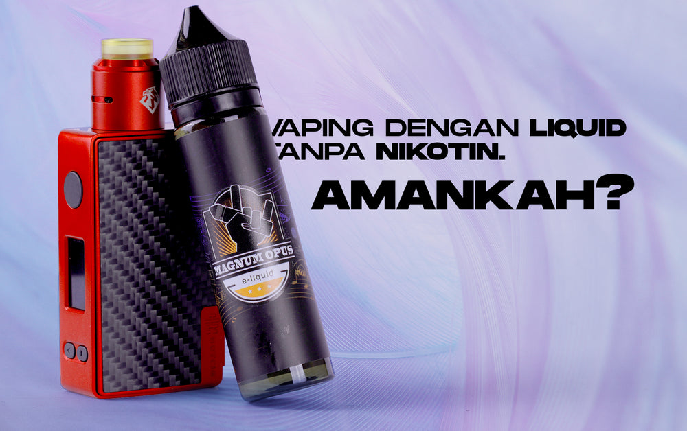 Amankah Vaping Dengan Liquid Tanpa Nikotin?
