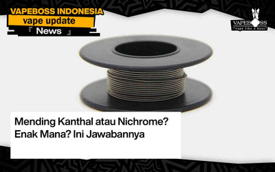 Mending Kanthal atau Nichrome? Enak Mana? Ini Jawabannya
