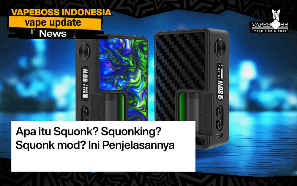 Apa itu Squonk? Squonking? Squonk mod? Ini Penjelasannya